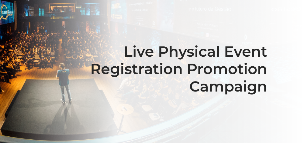 Live Physical Event Registration Promotion Campaign